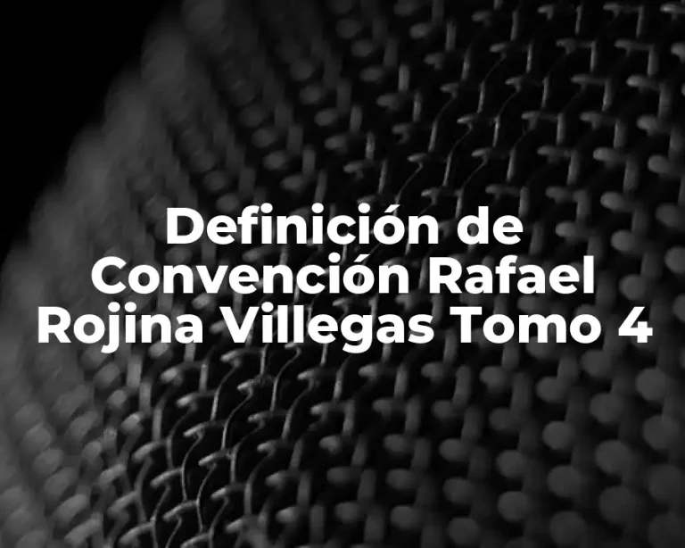 Definición de Convención Rafael Rojina Villegas Tomo 4