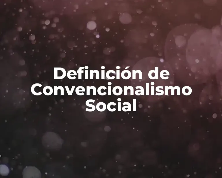 Definición de Convencionalismo Social