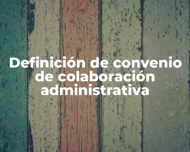 Definición de convenio de colaboración administrativa