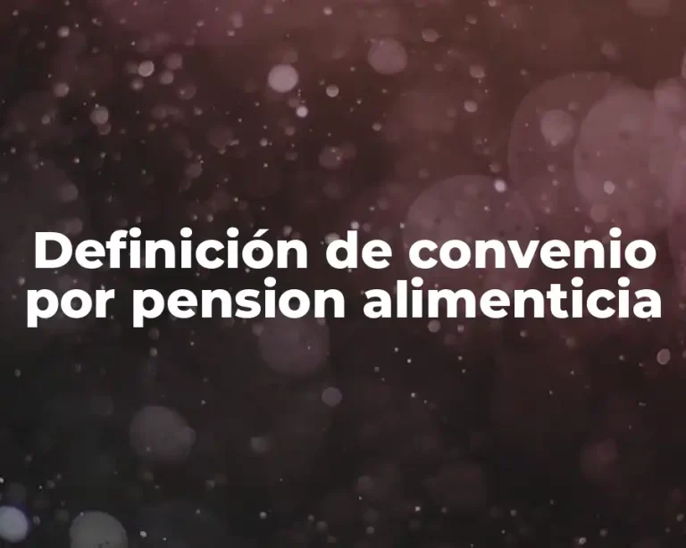 Definición de convenio por pension alimenticia