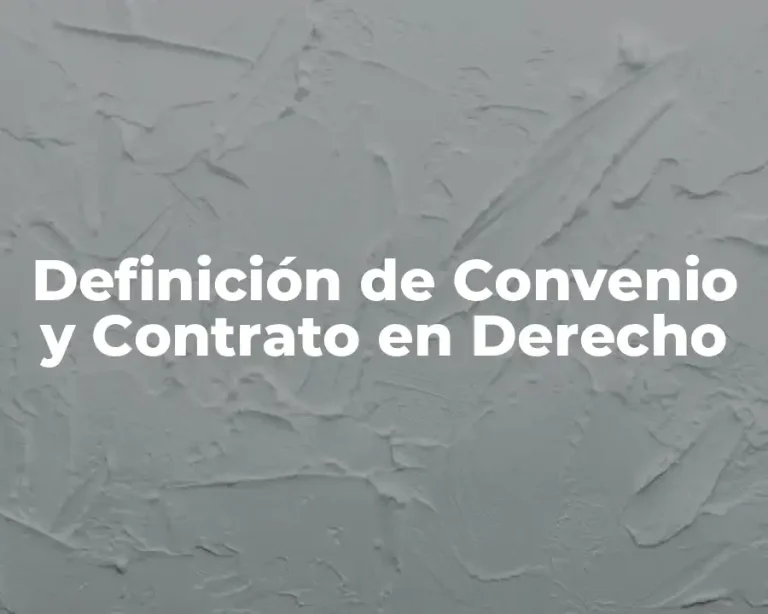 Definición de Convenio y Contrato en Derecho