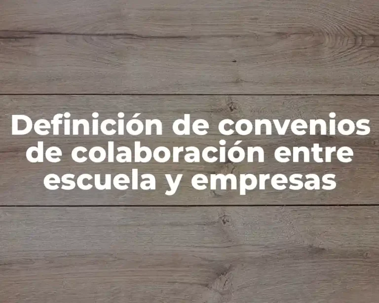 Definición de convenios de colaboración entre escuela y empresas