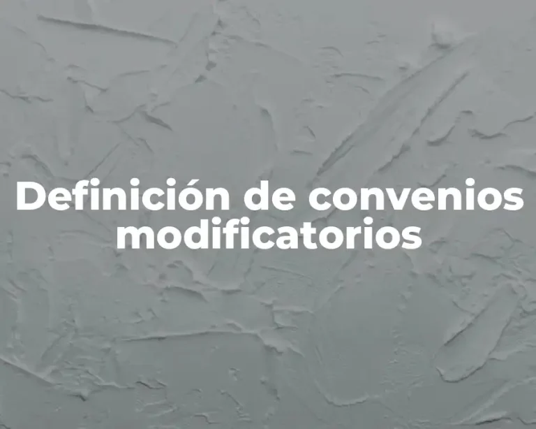Definición de convenios modificatorios