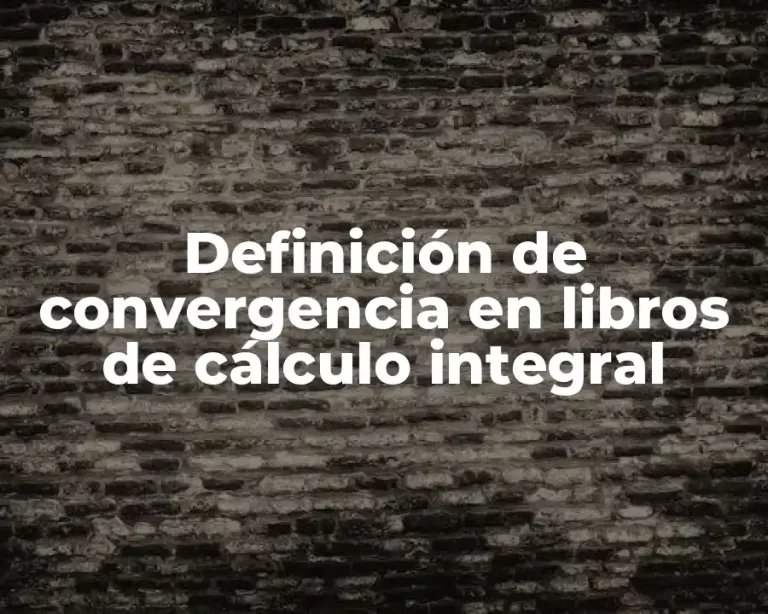 Definición de convergencia en libros de cálculo integral