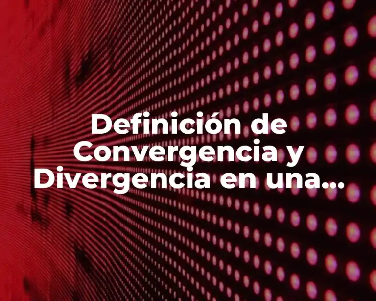 Definición de Convergencia y Divergencia en una Suesión