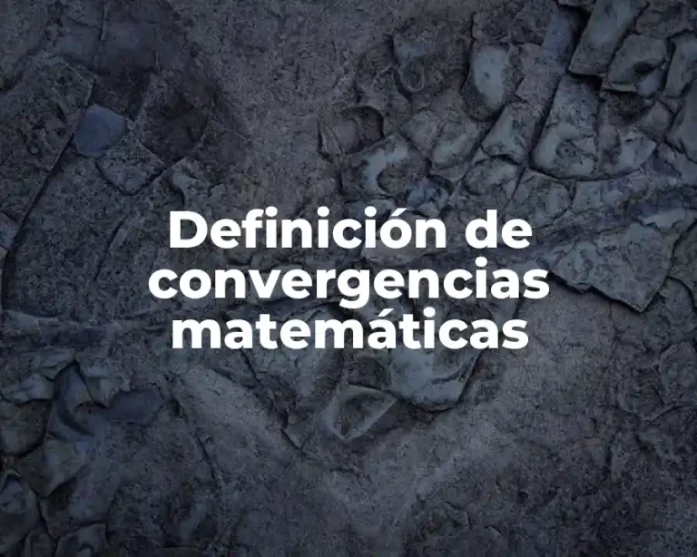 Definición de convergencias matemáticas
