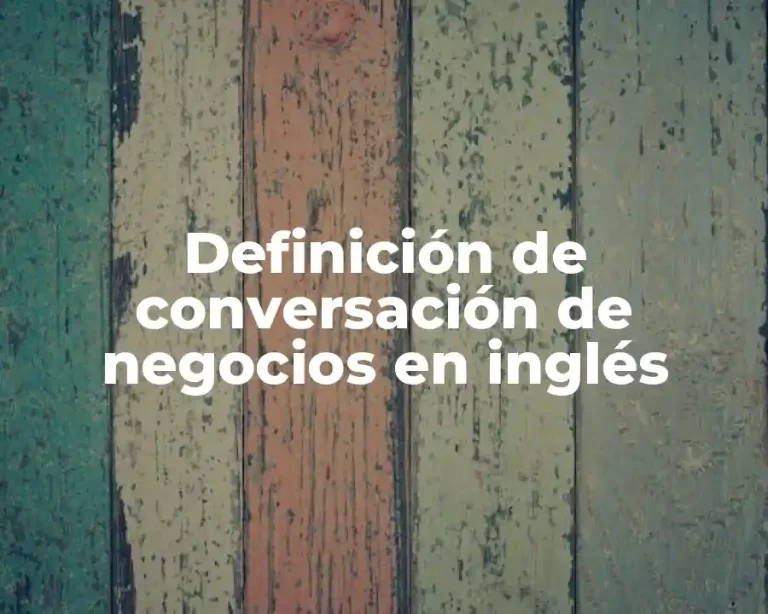 Definición de conversación de negocios en inglés