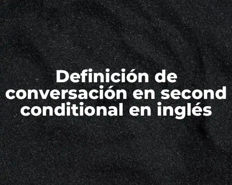 Definición de conversación en second conditional en inglés