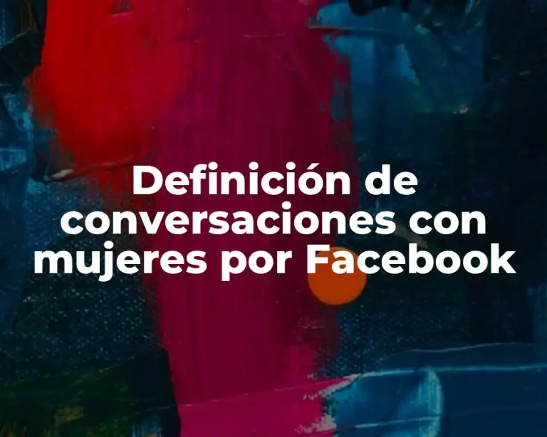 Definición de conversaciones con mujeres por Facebook