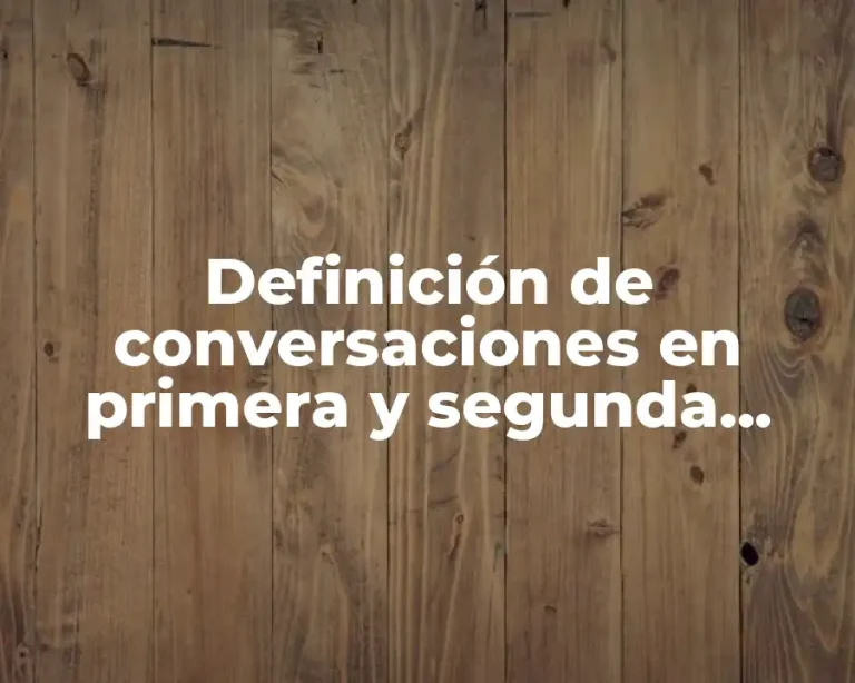 Definición de conversaciones en primera y segunda persona en español