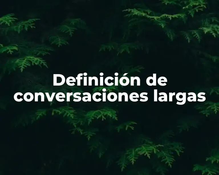 Definición de conversaciones largas