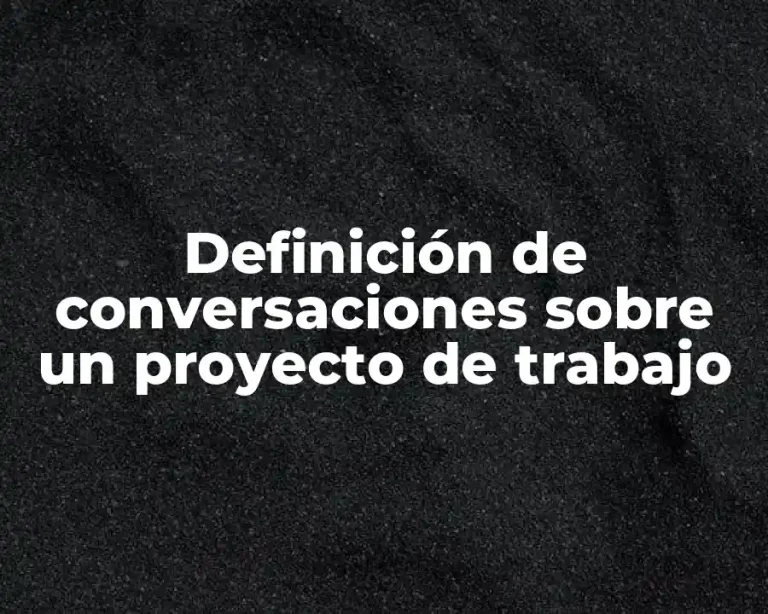 Definición de conversaciones sobre un proyecto de trabajo