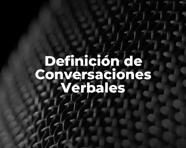 Definición de Conversaciones Verbales