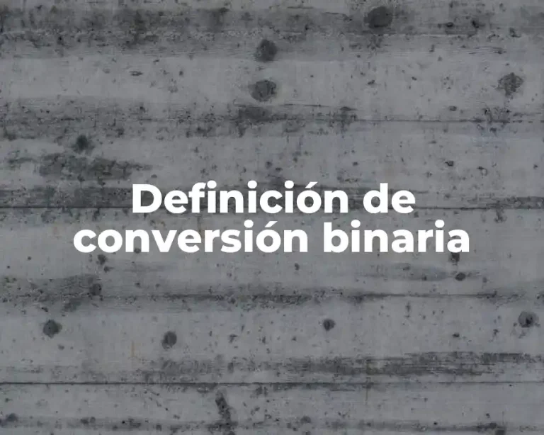 Definición de conversión binaria