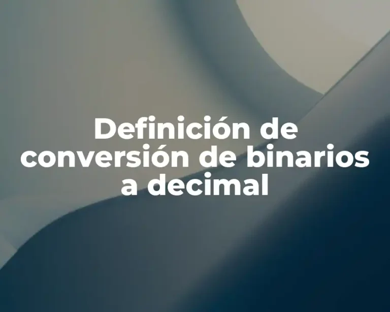 Definición de conversión de binarios a decimal
