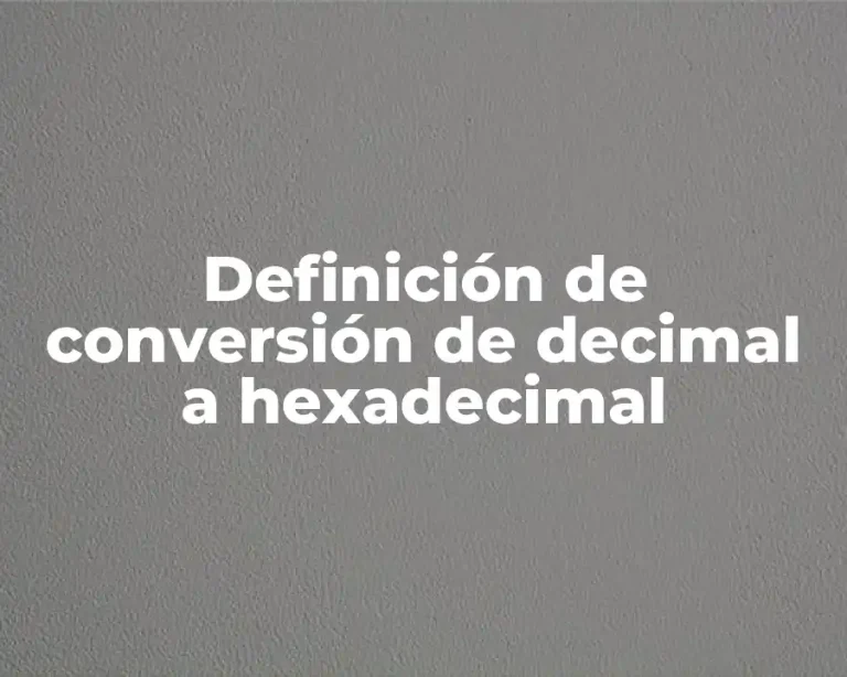 Definición de conversión de decimal a hexadecimal
