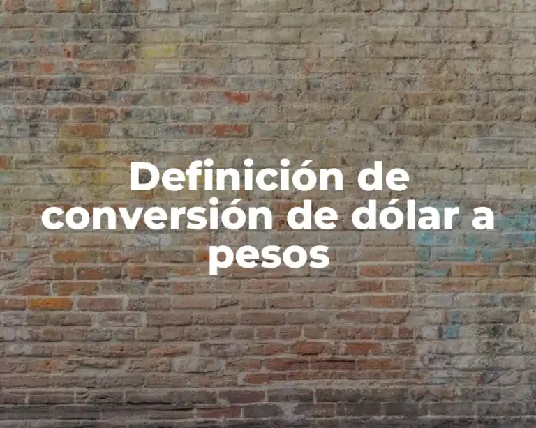 Definición de conversión de dólar a pesos