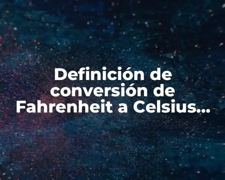 Definición de conversión de Fahrenheit a Celsius facil