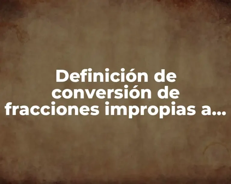Definición de conversión de fracciones impropias a decimales