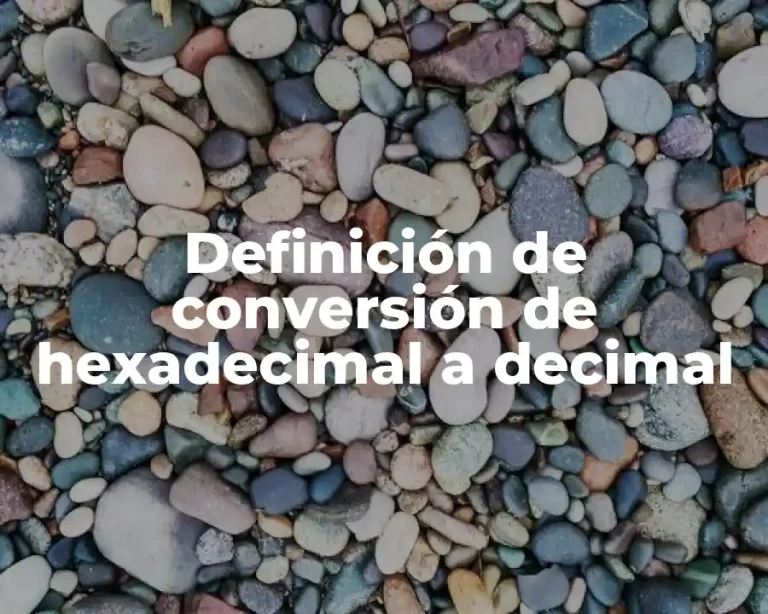 Definición de conversión de hexadecimal a decimal