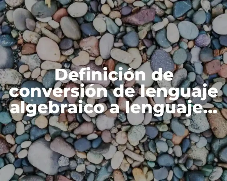Definición de conversión de lenguaje algebraico a lenguaje común