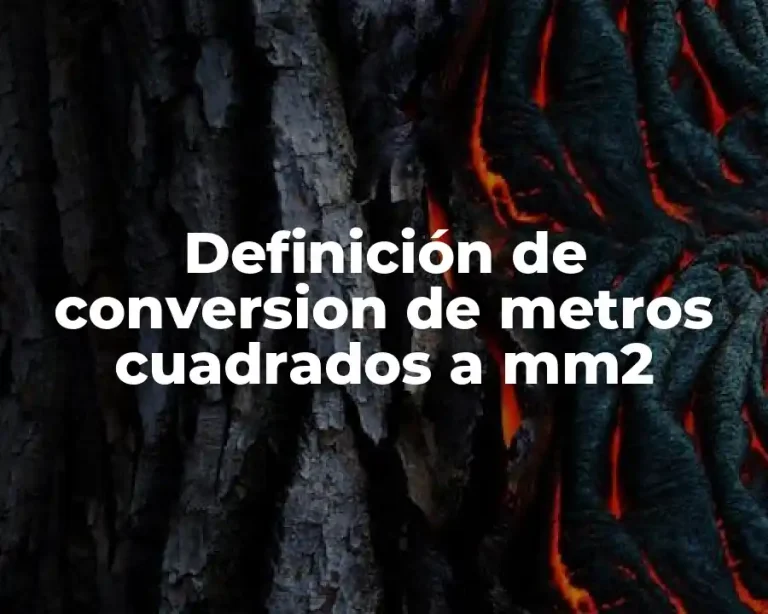 Definición de conversion de metros cuadrados a mm2