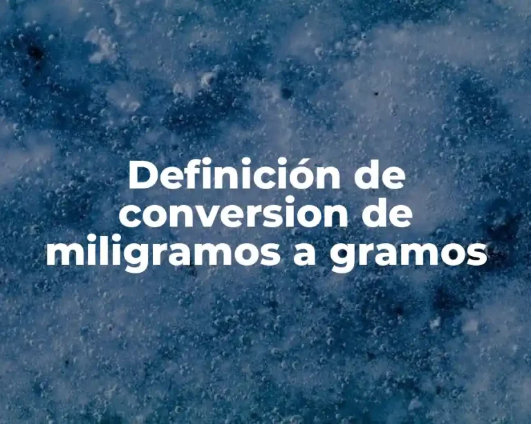 Definición de conversion de miligramos a gramos