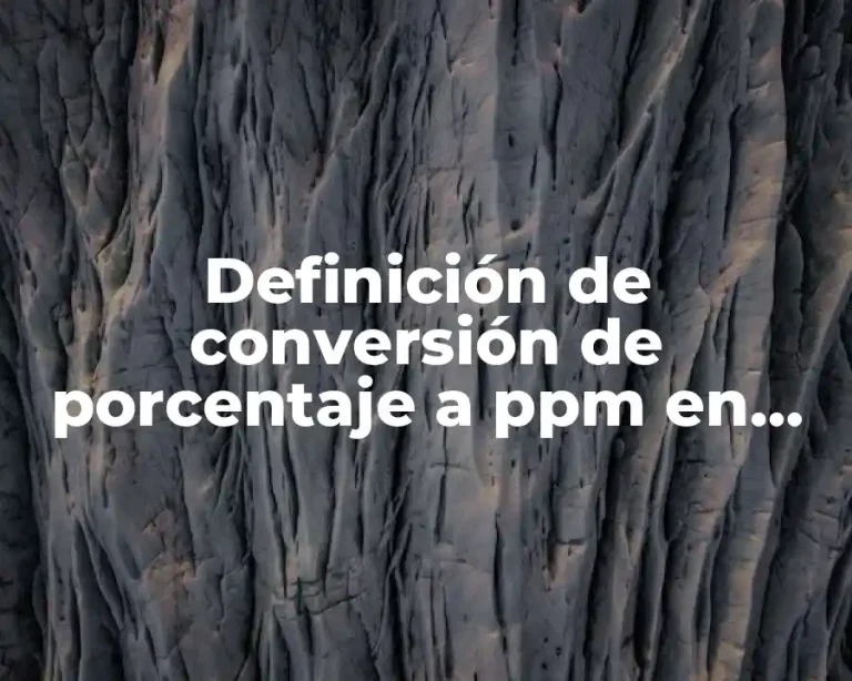 Definición de conversión de porcentaje a ppm en química