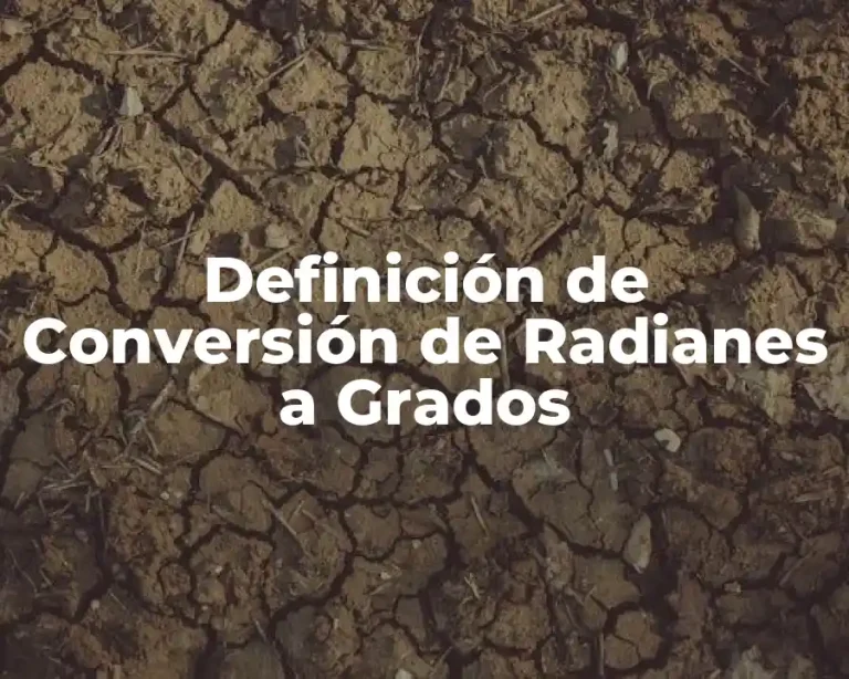 Definición de Conversión de Radianes a Grados