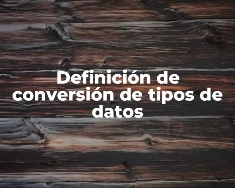 Definición de conversión de tipos de datos