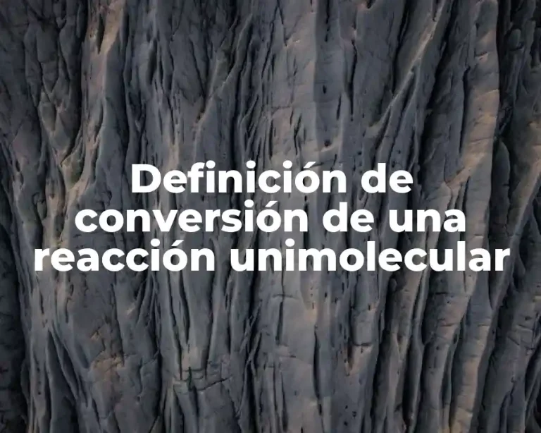 Definición de conversión de una reacción unimolecular