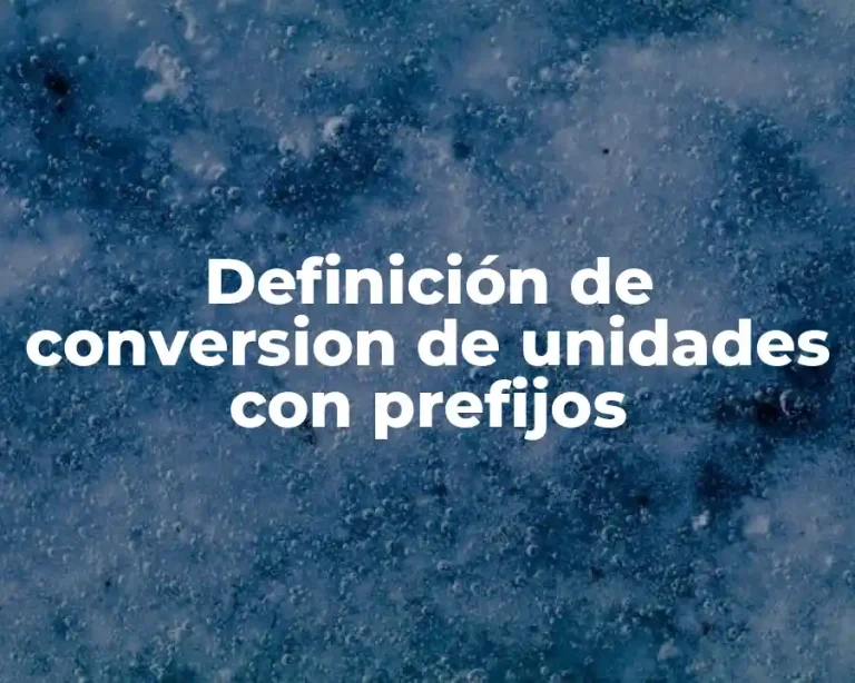 Definición de conversion de unidades con prefijos
