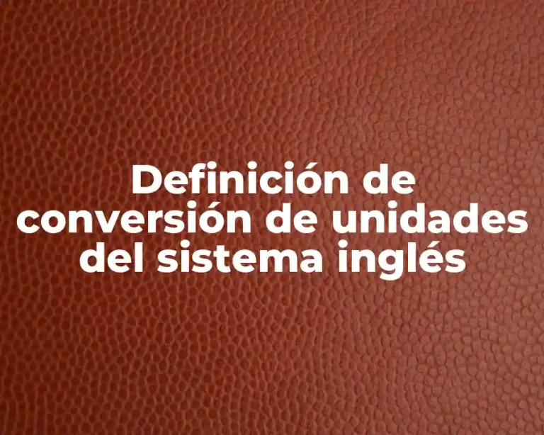 Definición de conversión de unidades del sistema inglés