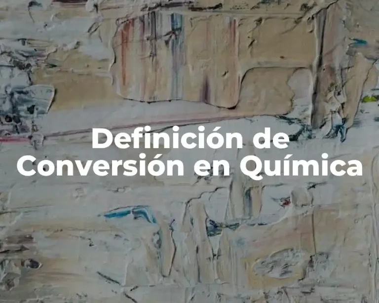Definición de Conversión en Química