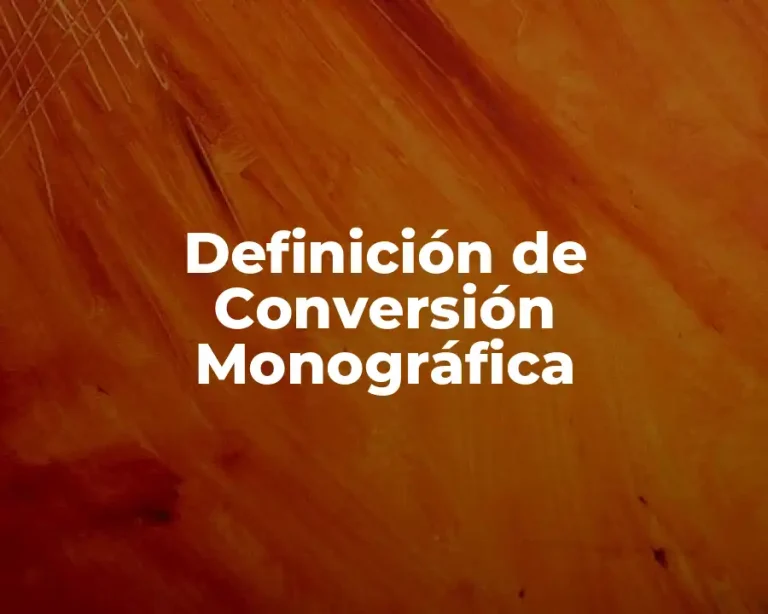 Definición de Conversión Monográfica