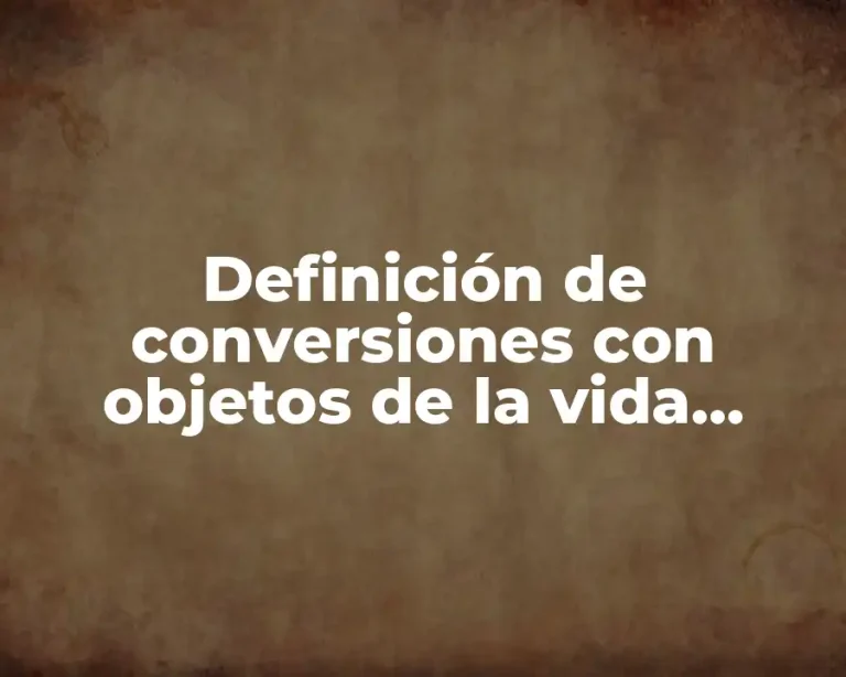 Definición de conversiones con objetos de la vida cotidiana