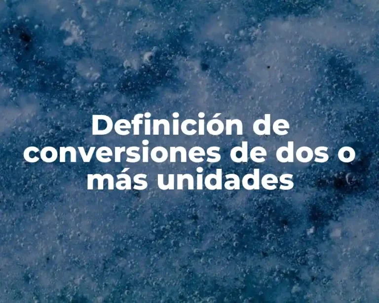 Definición de conversiones de dos o más unidades