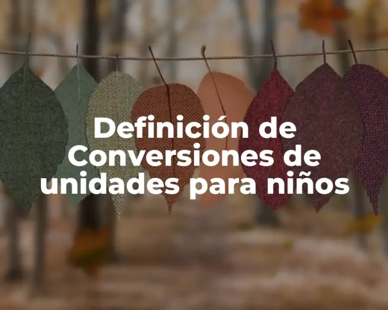Definición de Conversiones de unidades para niños