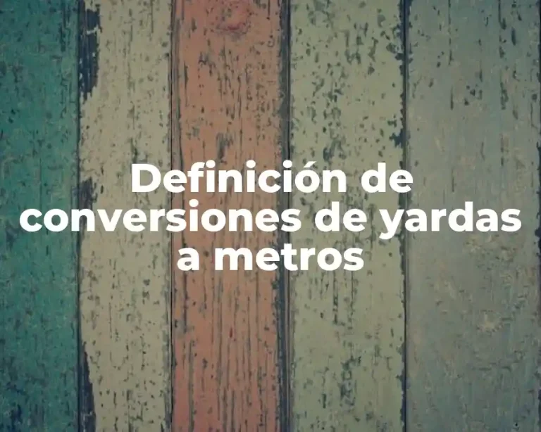 Definición de conversiones de yardas a metros