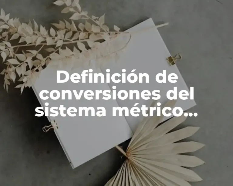 Definición de conversiones del sistema métrico decimal al sistema inglés