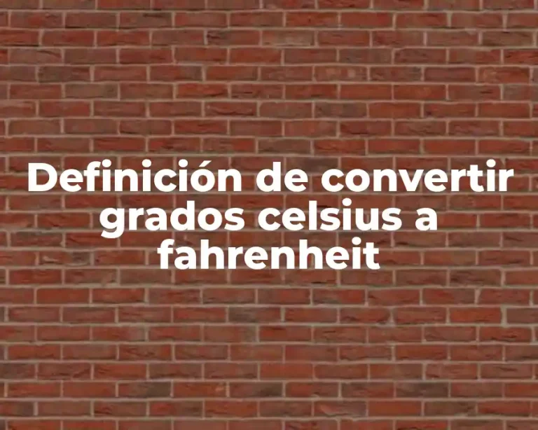 Definición de convertir grados celsius a fahrenheit