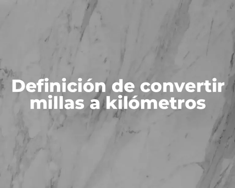 Definición de convertir millas a kilómetros