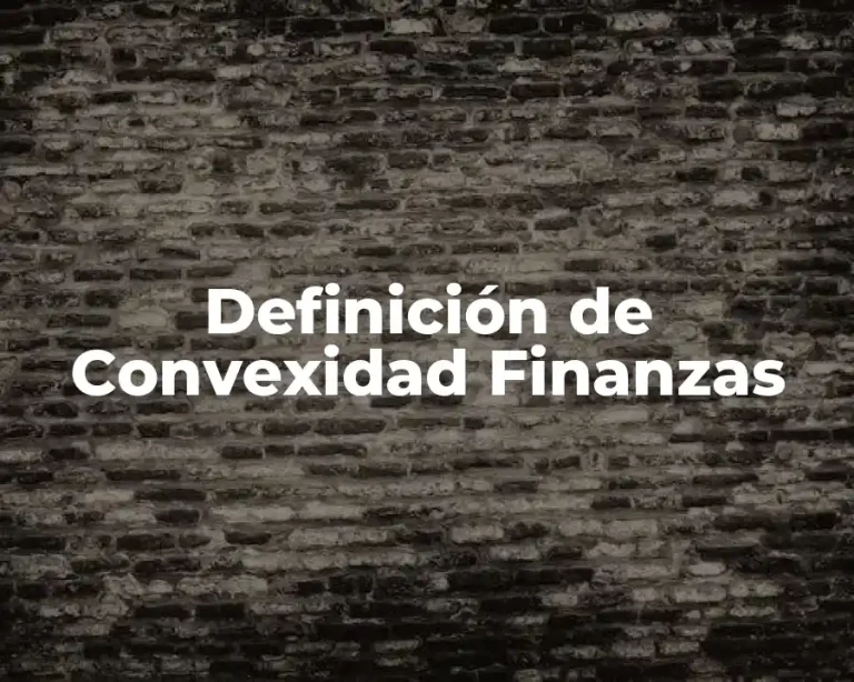 Definición de Convexidad Finanzas