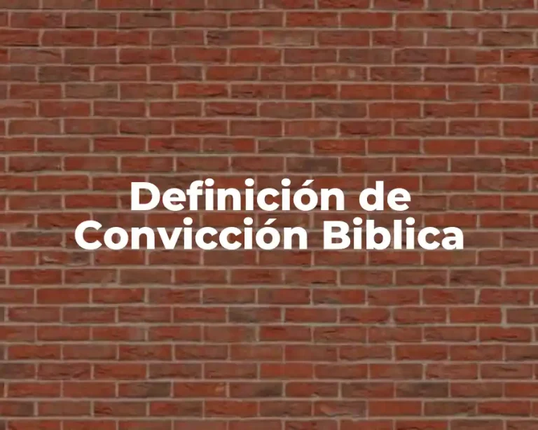 Definición de Convicción Biblica