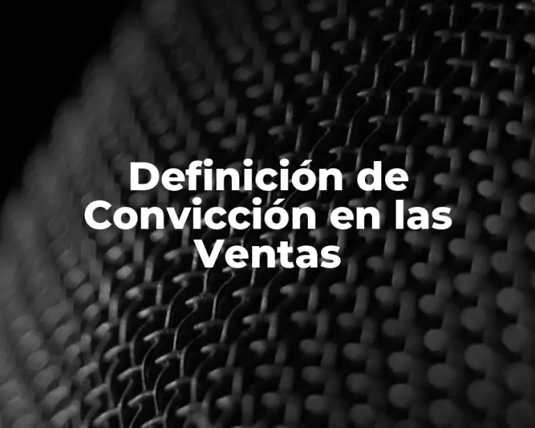 Definición de Convicción en las Ventas