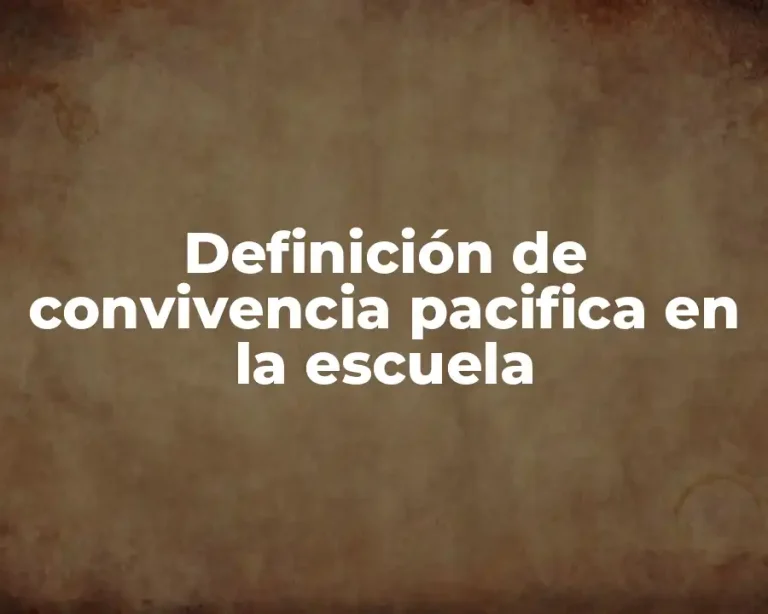 Definición de convivencia pacifica en la escuela