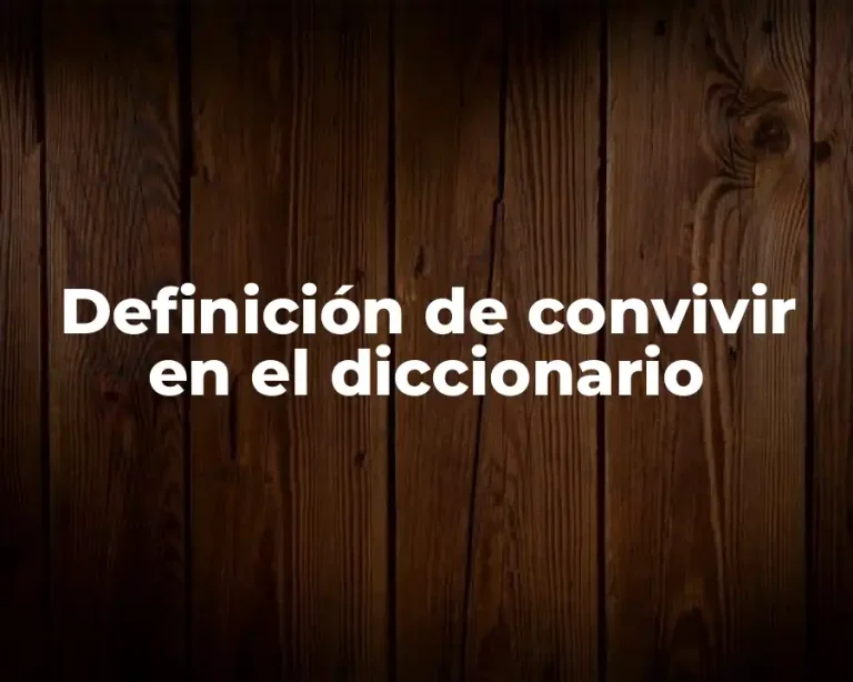 Definición de convivir en el diccionario