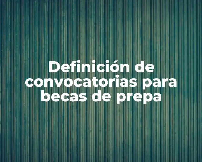 Definición de convocatorias para becas de prepa