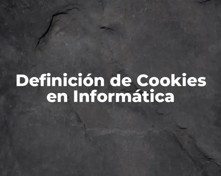 Definición de Cookies en Informática