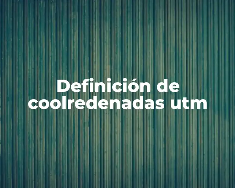 Definición de coolredenadas utm